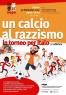 Un Calcio Al Razzismo, In Torneo Per Italo - 2^ Edizione - Milano (MI)
