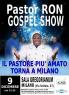 Pastor Ron Gospel Show A Milano, Il Pastore Più Amato Torna A Milano - Milano (MI)