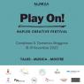 Play On! Naples Creative Festival, Talks Musica Mostre - Napoli (NA)