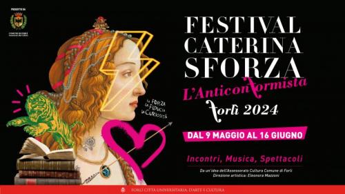Il Festival Di Caterina Sforza A Forlì - Forlì